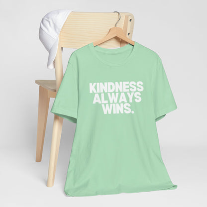 Kindness Always Wins Tee