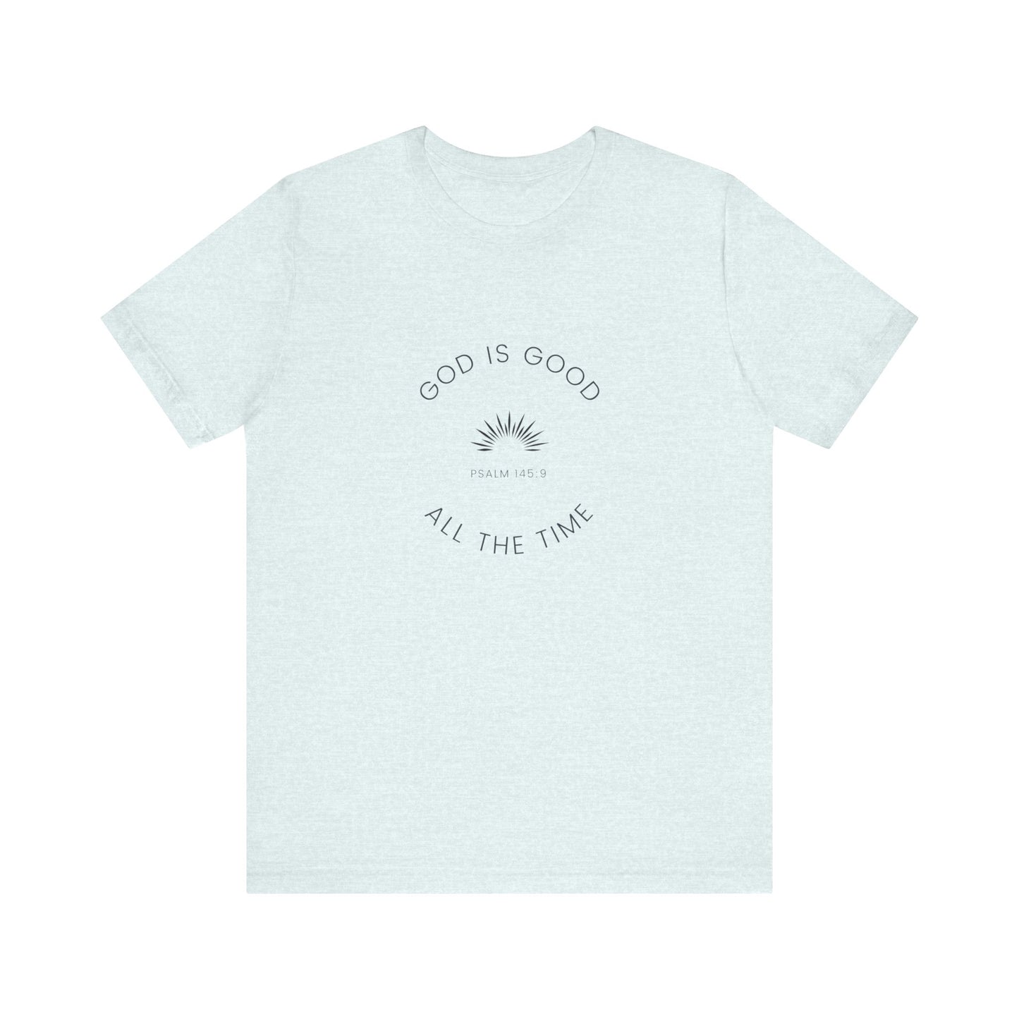 God is Good All the Time Tee