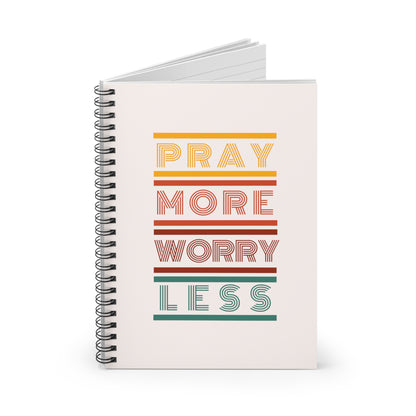 Pray More Worry Less Spiral Notebook